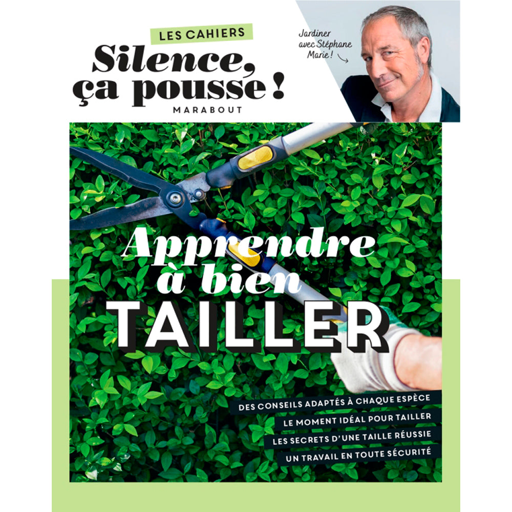 LES CAHIERS SILENCE ÇA POUSSE - APPRENDRE À BIEN TAILLER