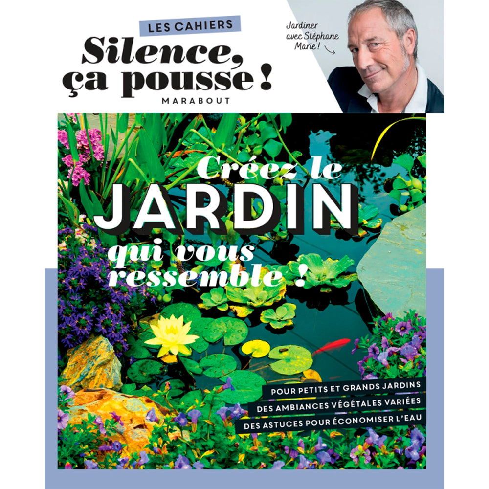 LES CAHIERS SILENCE ÇA POUSSE - CRÉEZ LE JARDIN QUI VOUS RESSEMBLE !