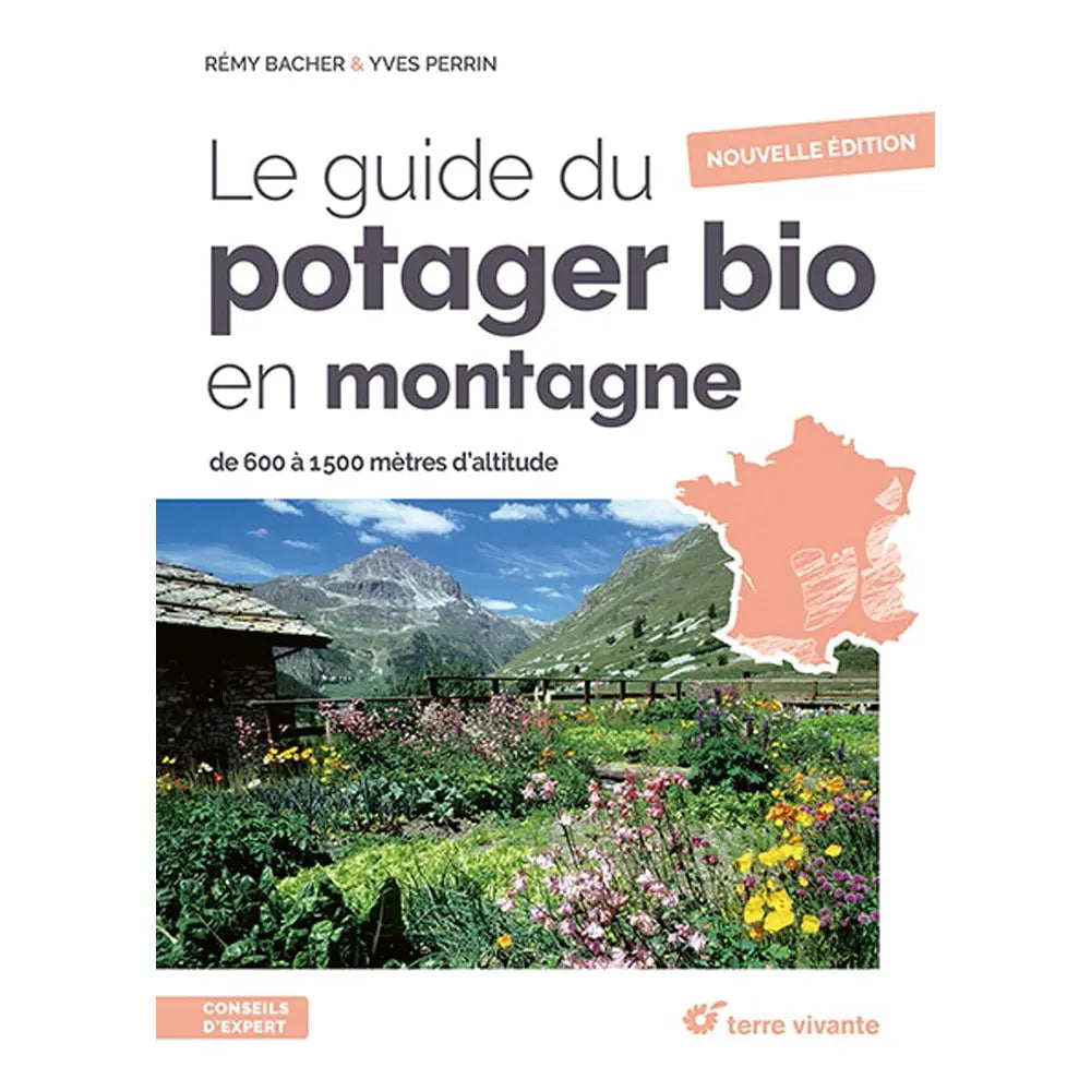 LE GUIDE DU POTAGER BIO EN MONTAGNE - NOUVELLE ÉDITION