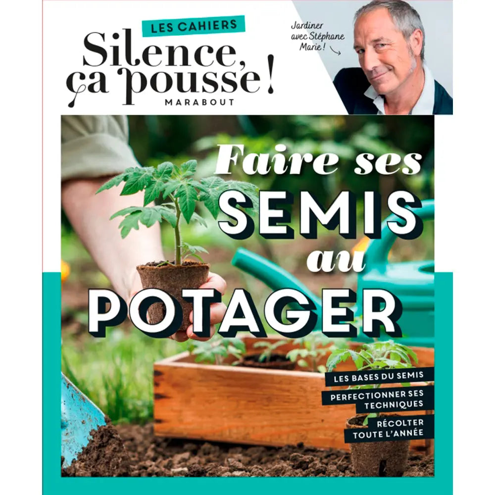 LES CAHIERS SILENCE ÇA POUSSE - FAIRE SES SEMIS AU POTAGER