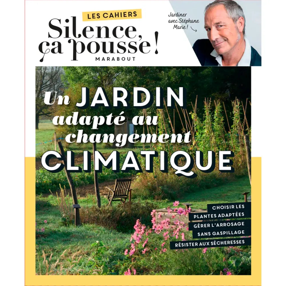 LES CAHIERS SILENCE ÇA POUSSE - UN JARDIN ADAPTÉ AU CHANGEMENT CLIMATIQUE