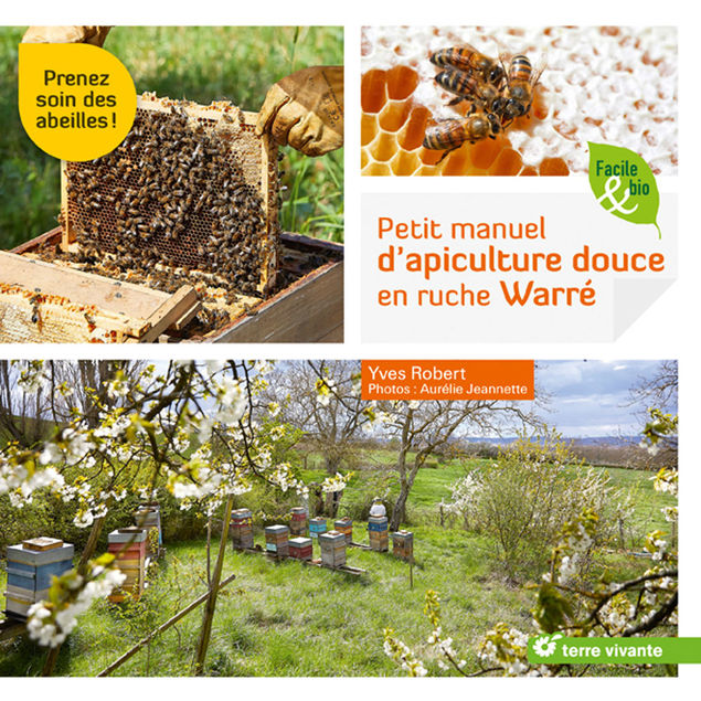 Facile & bio Petit manuel d’apiculture douce en ruche Warré Prenez soin des abeilles ! 