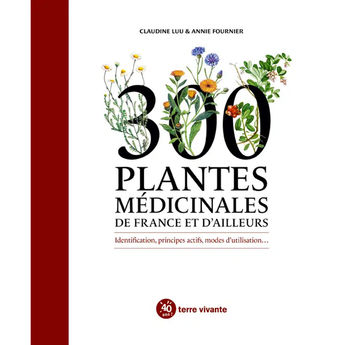 300 PLANTES MEDICINALES DE FRANCE ET D'AILLEURS 