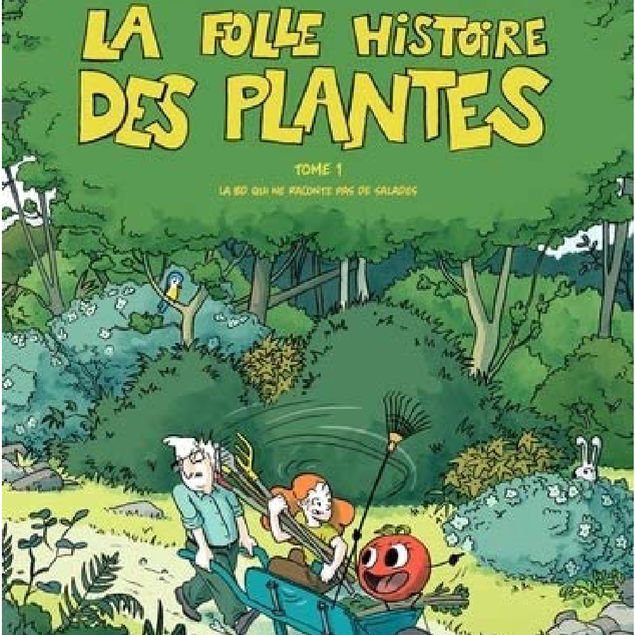 LA FOLLE HISTOIRE DES PLANTES (tome 1)