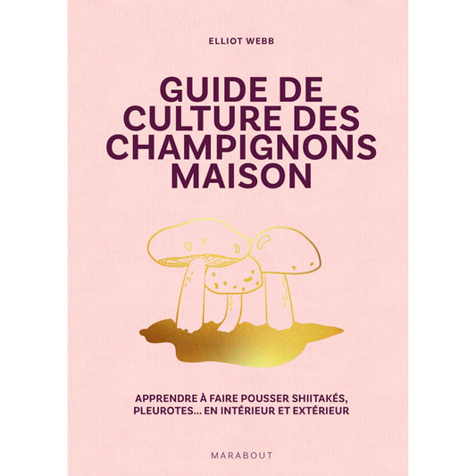 GUIDE DE CULTURE DES CHAMPIGNONS 