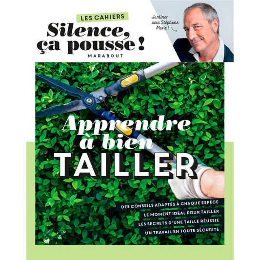 LES CAHIERS SILENCE ÇA POUSSE - APPRENDRE À BIEN TAILLER 