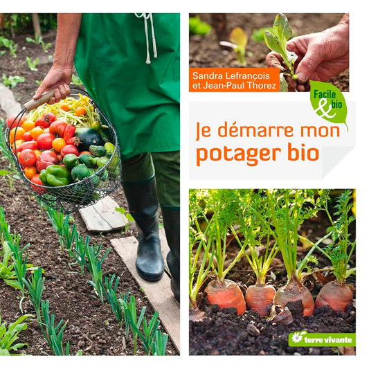 JE DÉMARRE MON POTAGER BIO 