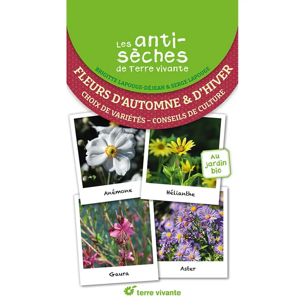 LES ANTISECHES DE TERRE VIVANTE : FLEURS D'AUTOMNE ET D'HIVER - CHOIX DE VARIETES CONSEILS DE CULTURE 