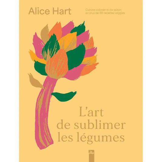 L'ART DE SUBLIMER LES LEGUMES 