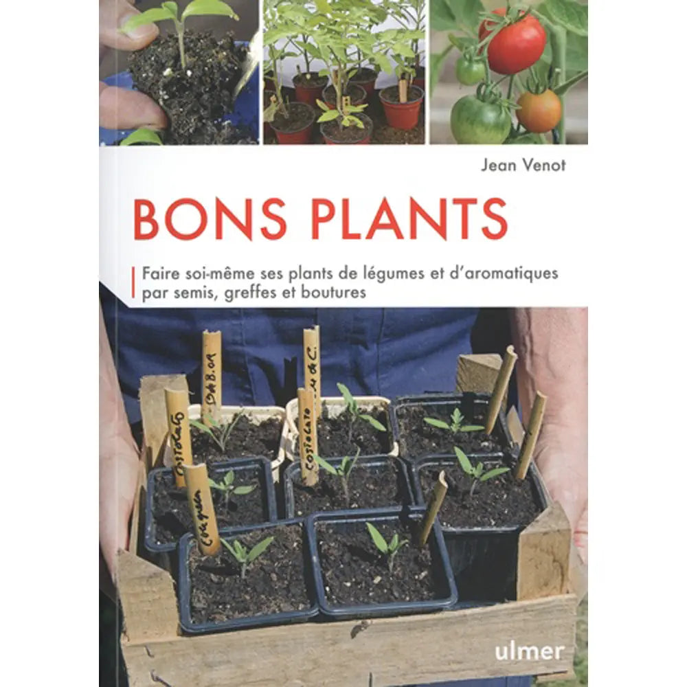 Livre « Bons plants faire soi-même ses plants par semis, greffes et boutures » – La Ferme de Sainte Marthe