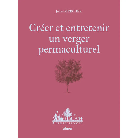Livre « Créer et entretenir un verger permaculturel » – La Ferme de Sainte Marthe