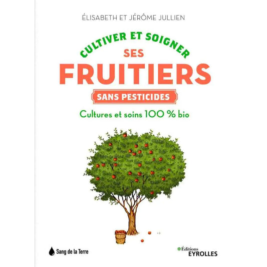 Livre « Cultiver et soigner ses fruitiers sans pesticides » – La Ferme de Sainte Marthe