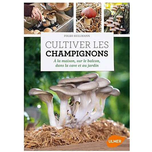 Livre « Cultiver les champignons à la maison, sur le balcon, dans la cave et au jardin » – La Ferme de Sainte Marthe