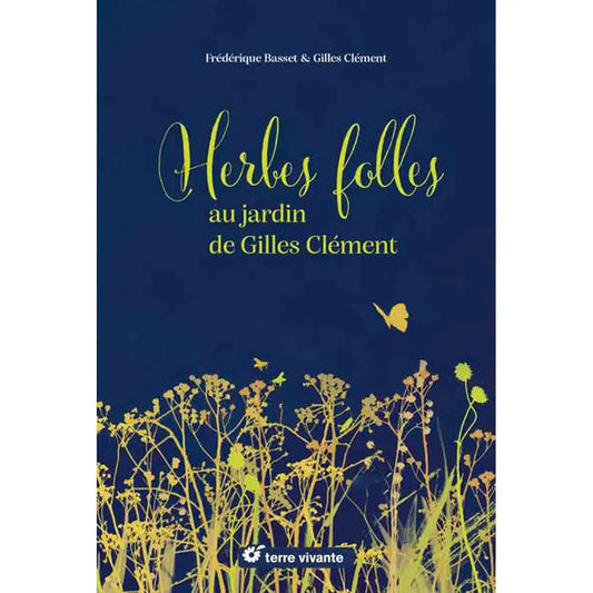 Livre « Herbes folles au jardin de gilles clément - alimentaires, médicinales, tinctoriales » – La Ferme de Sainte Marthe