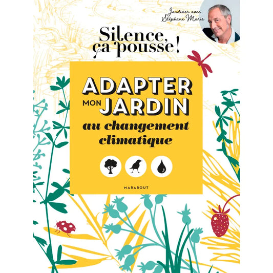 Livre « Les cahiers silence ça pousse - adapter mon jardin au changement climatique » – La Ferme de Sainte Marthe