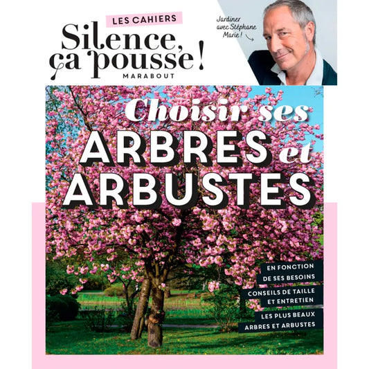 Livre « Les cahiers silence ça pousse - choisir ses arbres et arbustes » – La Ferme de Sainte Marthe