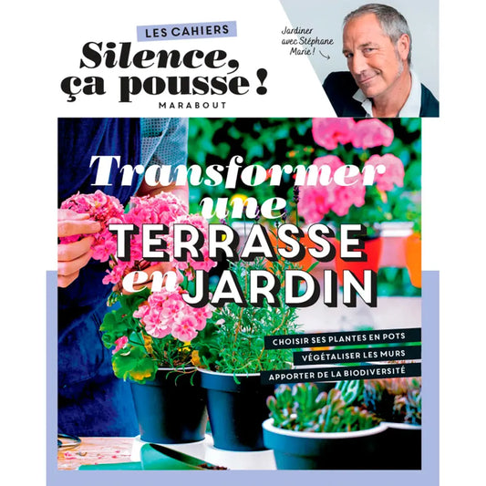 Livre « Les cahiers silence ça pousse - transformer une terrasse en jardin » – La Ferme de Sainte Marthe