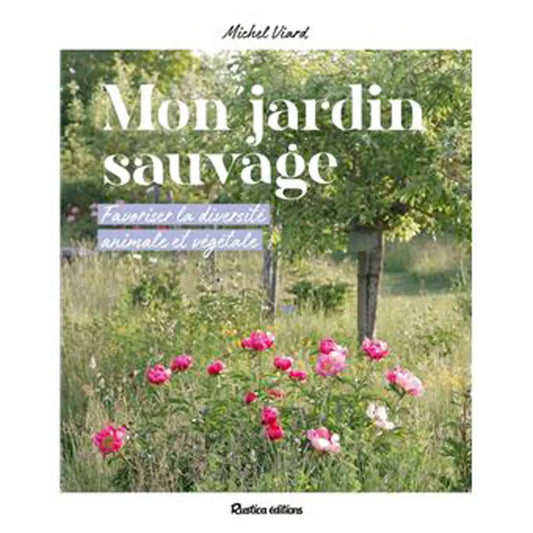 Livre « Mon jardin sauvage - favoriser la diversité animale et végétale » – La Ferme de Sainte Marthe