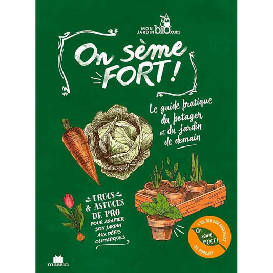 Livre « On sème fort ! - le guide pratique du potager et du jardin de demain » – La Ferme de Sainte Marthe