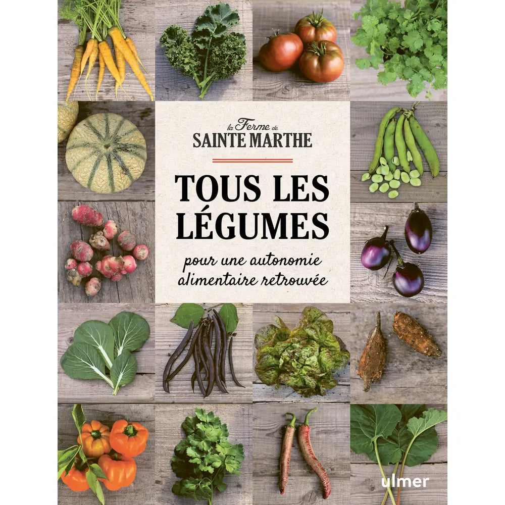 Livre « Tous les légumes, pour une autonomie alimentaire retrouvée » – La Ferme de Sainte Marthe